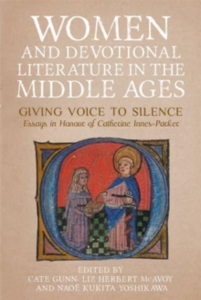 Women and Devotional Literature in the Middle Ages : Giving Voice to Silence. Essays in Honour of Catherine Innes-Parker
