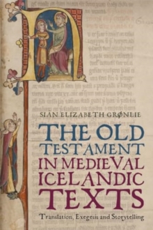 The Old Testament in Medieval Icelandic Texts : Translation, Exegesis and Storytelling