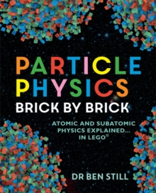 Particle Physics Brick by Brick, Paperback / softback Book Particle Physics Brick by Brick, Paperback / softback Book