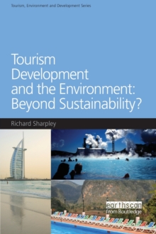 Tourism Development and the Environment: Beyond Sustainability?, Paperback / softback Book Tourism Development and the Environment: Beyond Sustainability?, Paperback / softback Book