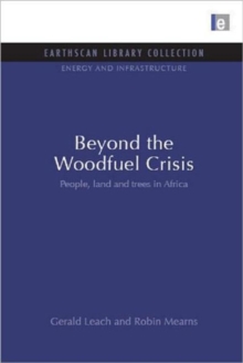 Beyond the Woodfuel Crisis : People, land and trees in Africa