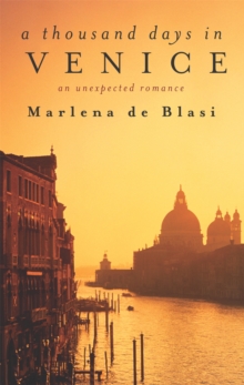 A Thousand Days in Venice : An Unexpected Romance, Paperback Book A Thousand Days in Venice : An Unexpected Romance, Paperback Book