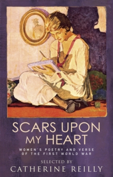 Scars Upon My Heart : Women's Poetry and Verse of the First World War, Paperback Book Scars Upon My Heart : Women's Poetry and Verse of the First World War, Paperback Book