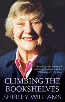 Climbing the Bookshelves : The Autobiography of Shirley Williams, Paperback Book Climbing the Bookshelves : The Autobiography of Shirley Williams, Paperback Book