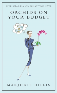 Orchids on Your Budget : Or Live Smartly on What You Have, Hardback Book Orchids on Your Budget : Or Live Smartly on What You Have, Hardback Book