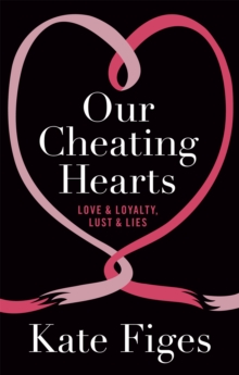 Our Cheating Hearts : Love and Loyalty, Lust and Lies, Paperback Book Our Cheating Hearts : Love and Loyalty, Lust and Lies, Paperback Book