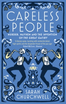 Careless People : Murder, Mayhem and the Invention of the Great Gatsby, Paperback Book Careless People : Murder, Mayhem and the Invention of the Great Gatsby, Paperback Book