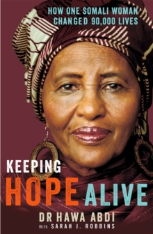 Keeping Hope Alive : How One Somali Woman Changed 90,000 Lives, Paperback Book Keeping Hope Alive : How One Somali Woman Changed 90,000 Lives, Paperback Book
