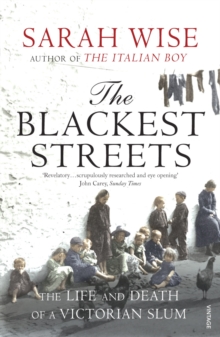 The Blackest Streets : The Life and Death of a Victorian Slum, Paperback / softback Book The Blackest Streets : The Life and Death of a Victorian Slum, Paperback / softback Book