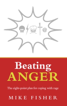Beating Anger : The eight-point plan for coping with rage, Paperback / softback Book Beating Anger : The eight-point plan for coping with rage, Paperback / softback Book