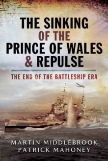 The Sinking of the Prince of Wales & Repulse : The End of a Battleship Era?, Paperback Book The Sinking of the Prince of Wales & Repulse : The End of a Battleship Era?, Paperback Book