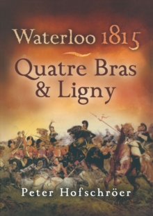 Waterloo 1815 : Quatre Bras and Ligny, Paperback Book Waterloo 1815 : Quatre Bras and Ligny, Paperback Book