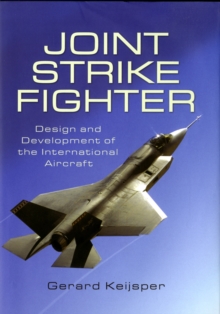 Joint Strike Fighter : Design and Development of the International Aircraft, Hardback Book Joint Strike Fighter : Design and Development of the International Aircraft, Hardback Book