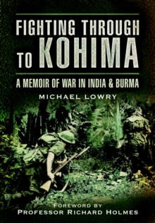Fighting Through to Kohima, Paperback Book Fighting Through to Kohima, Paperback Book