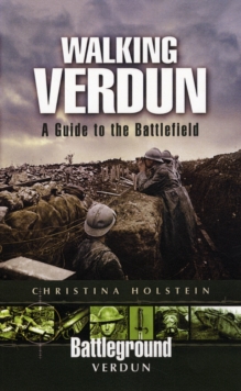 Walking Verdun : A Guide to the Battlefield, Paperback Book Walking Verdun : A Guide to the Battlefield, Paperback Book