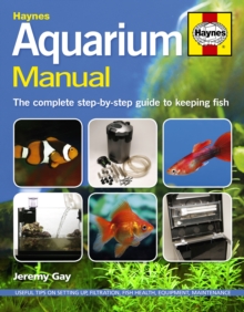 Aquarium Manual : The Complete Step-by-step Guide to Keeping Fish, Hardback Book Aquarium Manual : The Complete Step-by-step Guide to Keeping Fish, Hardback Book