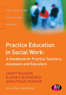 Practice Education in Social Work : A Handbook for Practice Teachers, Assessors and Educators, Paperback Book Practice Education in Social Work : A Handbook for Practice Teachers, Assessors and Educators, Paperback Book