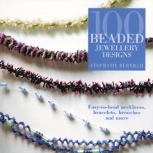 100 Beaded Jewellery Designs : Easy-To-Bead Necklaces, Bracelets, Brooches and More, Paperback / softback Book 100 Beaded Jewellery Designs : Easy-To-Bead Necklaces, Bracelets, Brooches and More, Paperback / softback Book