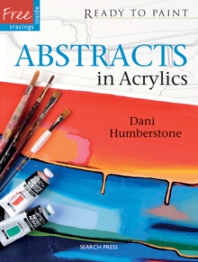 Ready to Paint: Abstracts in Acrylics, Paperback Book Ready to Paint: Abstracts in Acrylics, Paperback Book
