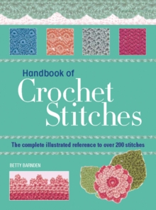 Handbook of Crochet Stitches : The Complete Illustrated Reference to Over 200 Stitches, Paperback Book Handbook of Crochet Stitches : The Complete Illustrated Reference to Over 200 Stitches, Paperback Book