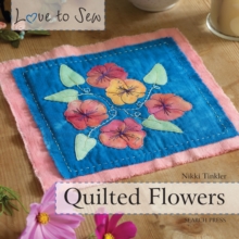 Love to Sew: Quilted Flowers, Paperback Book Love to Sew: Quilted Flowers, Paperback Book