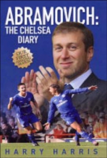 Abramovich : The Chelsea Diary, Hardback Book Abramovich : The Chelsea Diary, Hardback Book