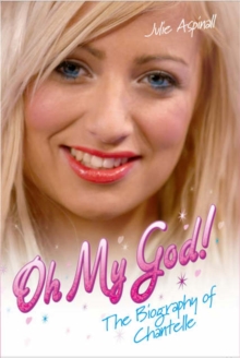 Oh My God! : The Biography of Chantelle, Paperback Book Oh My God! : The Biography of Chantelle, Paperback Book