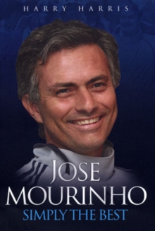 Jose Mourinho : Simply the Best, Hardback Book Jose Mourinho : Simply the Best, Hardback Book