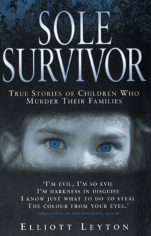 Sole Survivor : True Stories of Children Who Murder Their Families, Paperback Book Sole Survivor : True Stories of Children Who Murder Their Families, Paperback Book