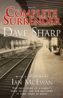 Complete Surrender : The True Story of a Family's Dark Secret and the Brothers it Tore Apart at Birth, Paperback Book Complete Surrender : The True Story of a Family's Dark Secret and the Brothers it Tore Apart at Birth, Paperback Book