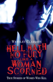Hell Hath No Fury Like a Woman Scorned : True Stories of Women Who Kill, Paperback Book Hell Hath No Fury Like a Woman Scorned : True Stories of Women Who Kill, Paperback Book