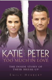 Katie and Peter - Too Much in Love : The Inside Story of Their Break-up, Paperback Book Katie and Peter - Too Much in Love : The Inside Story of Their Break-up, Paperback Book