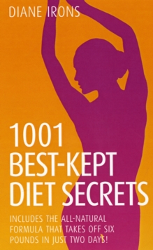 1001 Best Kept Diet Secrets : Includes the All-Natural Formula That Takes Off Six Pounds in Just Two Days!, Paperback Book 1001 Best Kept Diet Secrets : Includes the All-Natural Formula That Takes Off Six Pounds in Just Two Days!, Paperback Book
