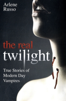 Real Twilight : True Stories of Modern Day Vampires, Paperback Book Real Twilight : True Stories of Modern Day Vampires, Paperback Book