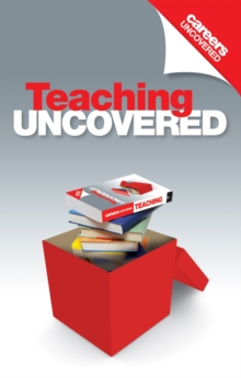 Careers Uncovered: Teaching : The Best Career Guide to Getting a Job in Teaching, Paperback Book Careers Uncovered: Teaching : The Best Career Guide to Getting a Job in Teaching, Paperback Book
