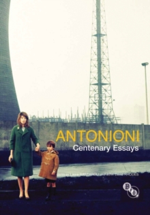 Antonioni: Centenary Essays, Paperback / softback Book Antonioni: Centenary Essays, Paperback / softback Book
