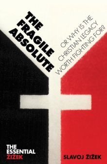 The Fragile Absolute : Or, Why Is the Christian Legacy Worth Fighting For?