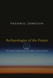 Archaeologies of the Future : The Desire Called Utopia and Other Science Fictions, Paperback Book Archaeologies of the Future : The Desire Called Utopia and Other Science Fictions, Paperback Book