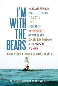 I'm with the Bears : Short Stories from a Damaged Planet, Paperback Book I'm with the Bears : Short Stories from a Damaged Planet, Paperback Book