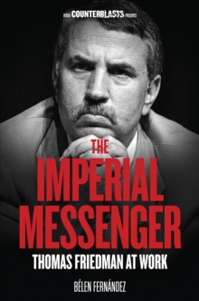 The Imperial Messenger : Thomas Friedman at Work