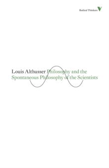 Philosophy and the Spontaneous Philosophy of the Scientists : And Other Essays
