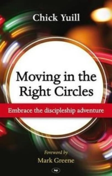 Moving in the Right Circles : Embrace the Discipleship Adventure, Paperback / softback Book Moving in the Right Circles : Embrace the Discipleship Adventure, Paperback / softback Book