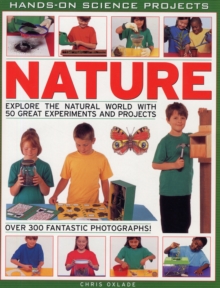 Nature : Explore the Natural World with 50 Great Experiments and Projects