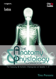The Anatomy & Physiology Workbook : For Beauty and Holistic Therapies at Level 1-3, Paperback Book The Anatomy & Physiology Workbook : For Beauty and Holistic Therapies at Level 1-3, Paperback Book