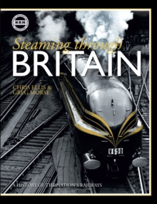 Steaming Through Britain : A History of the Nation's Railways, Hardback Book Steaming Through Britain : A History of the Nation's Railways, Hardback Book