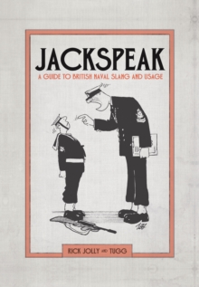 Jackspeak : A Guide to British Naval Slang & Usage, Hardback Book Jackspeak : A Guide to British Naval Slang & Usage, Hardback Book