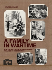 A Family in Wartime : How the Second World War Shaped the Lives of a Generation, Hardback Book A Family in Wartime : How the Second World War Shaped the Lives of a Generation, Hardback Book