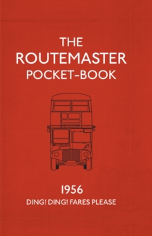 The Routemaster Pocket-book : 1956 - Ding! Ding! Fares Please, Hardback Book The Routemaster Pocket-book : 1956 - Ding! Ding! Fares Please, Hardback Book