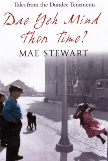 Dae Yeh Mind Thon Time? : Tales from the Dundee Tenements, Paperback Book Dae Yeh Mind Thon Time? : Tales from the Dundee Tenements, Paperback Book