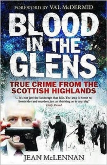 Blood in the Glens : True Crime from the Scottish Highlands, Paperback Book Blood in the Glens : True Crime from the Scottish Highlands, Paperback Book